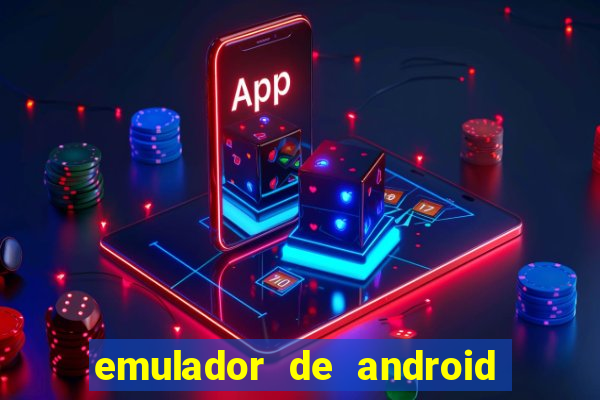 emulador de android para pc fraco